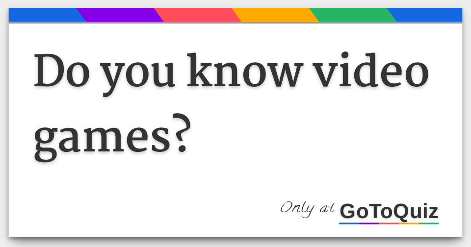 Results Do you know video games?(03)