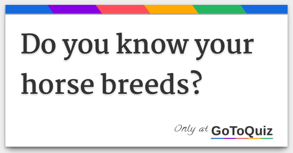Results Do you know your horse breeds?