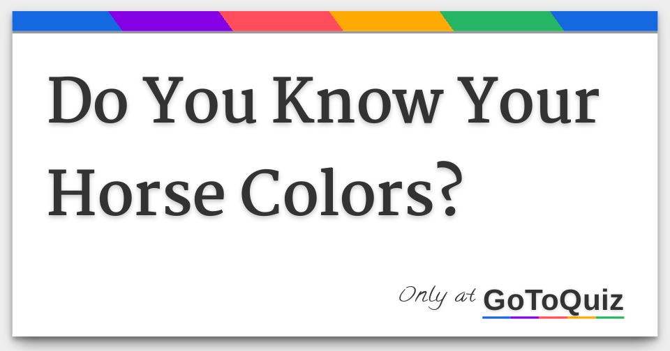 Do You Know Your Horse Colors?