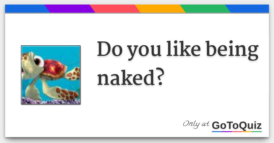 being like naked Being like naked