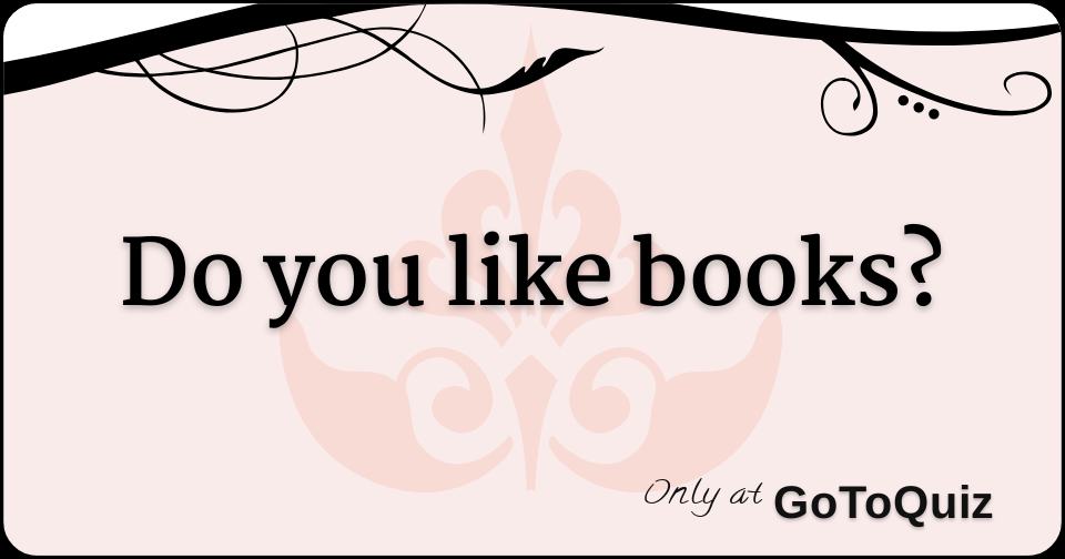 Do You Like Books