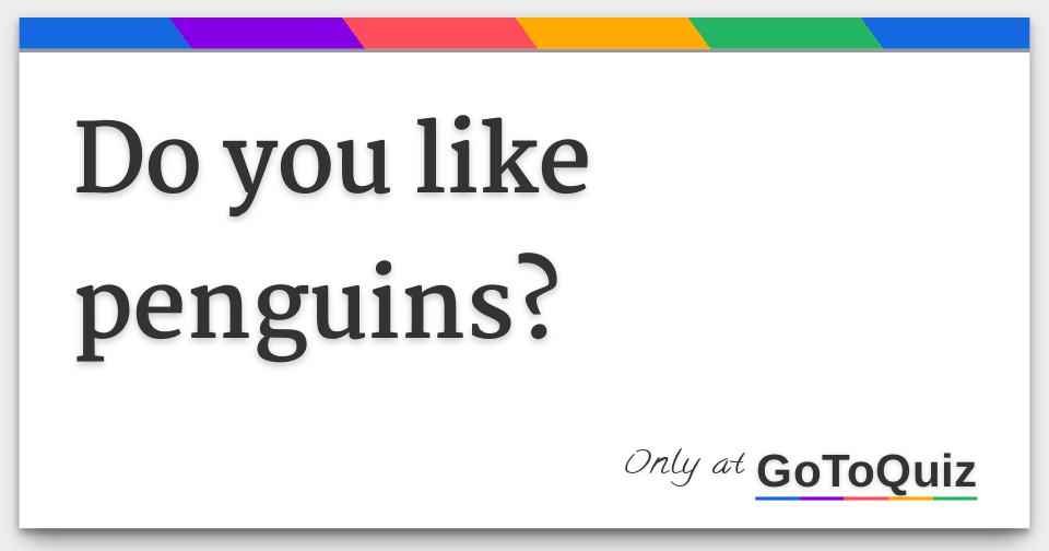 Do You Like Penguins 