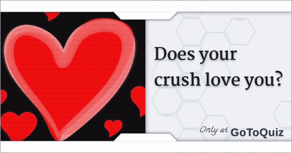Does your crush love you?