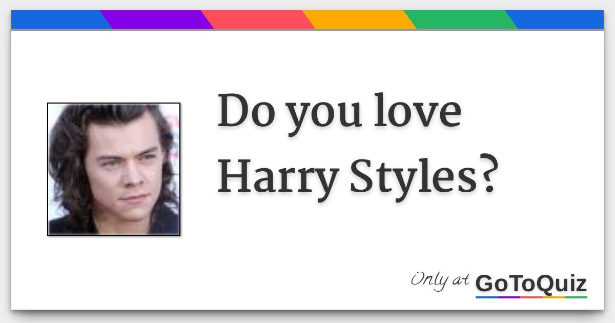 Do You Love Harry Styles