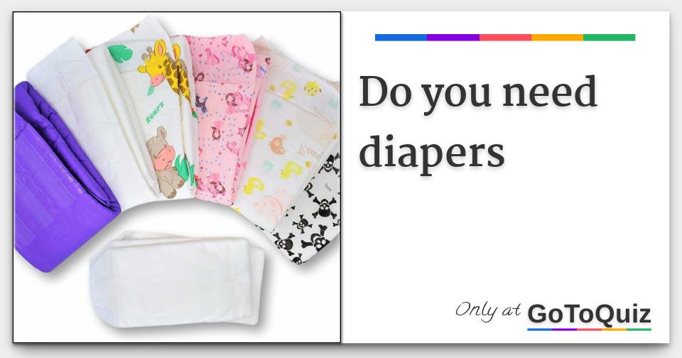 Do you need diapers Comments, Page 1
