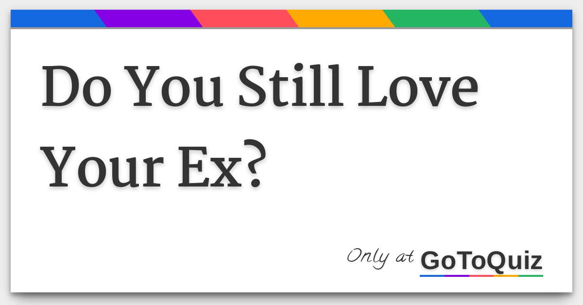 do you still love