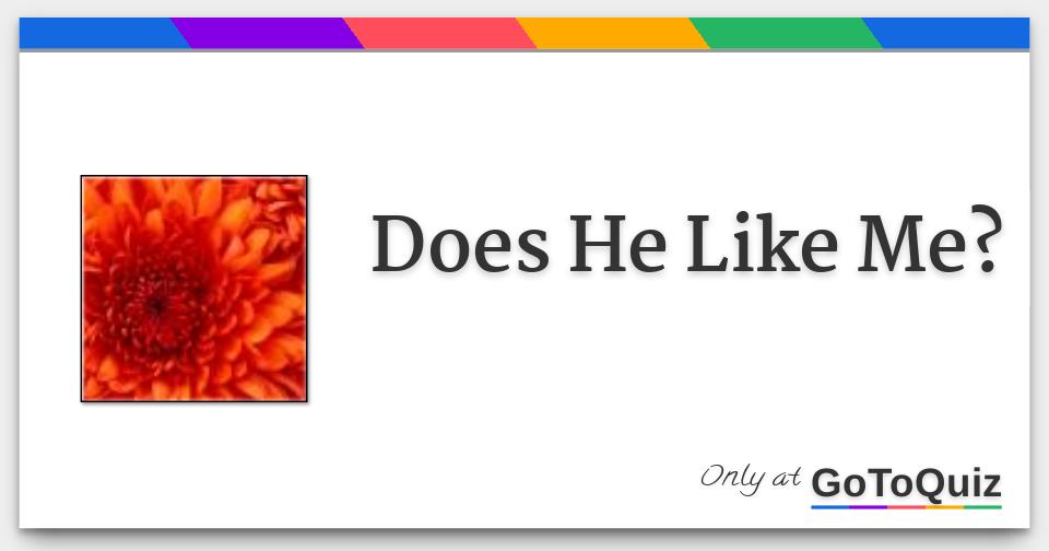 Does He Like Me?