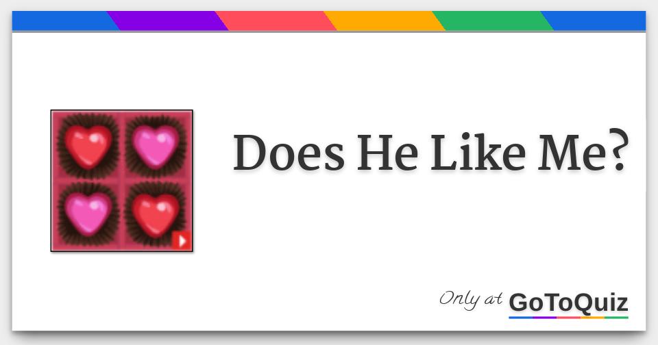 Does He Like Me?