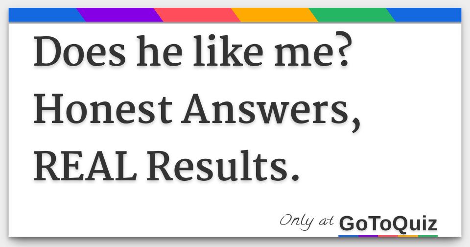 Does he like me? Honest Answers, REAL Results.
