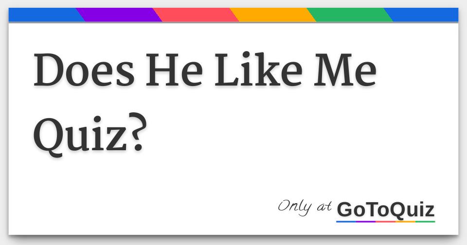 Does he like me quiz by Kayla?