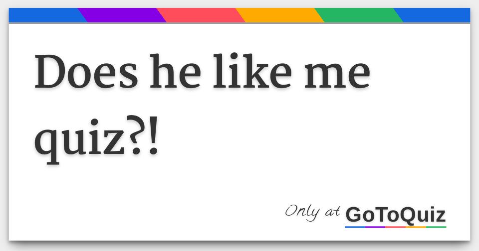 Does he like me quiz?!