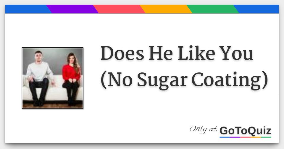 Does He Like You (No Sugar Coating)