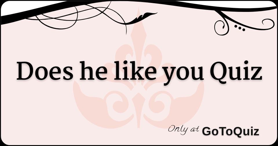 Does he like you Quiz