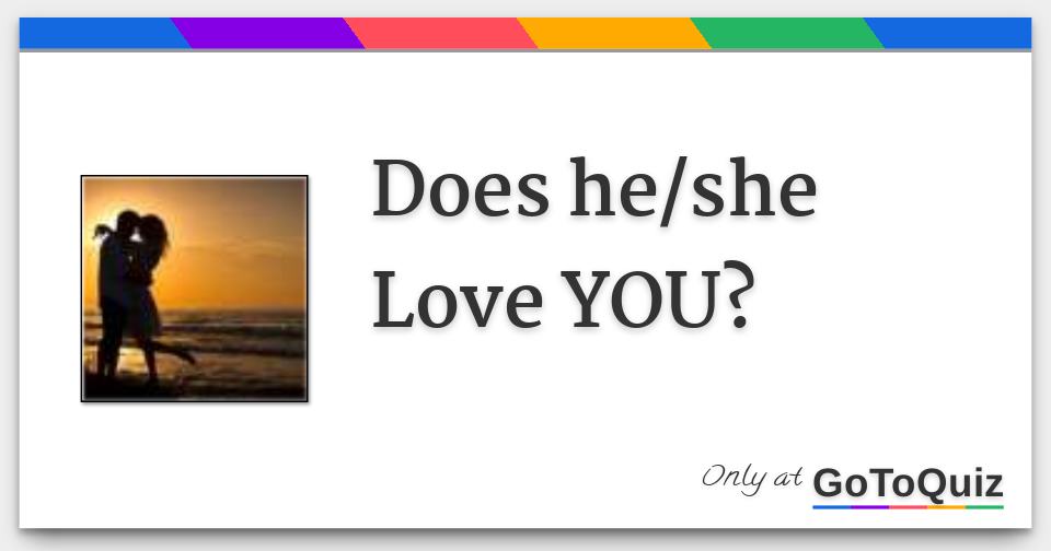 Does he/she Love YOU?