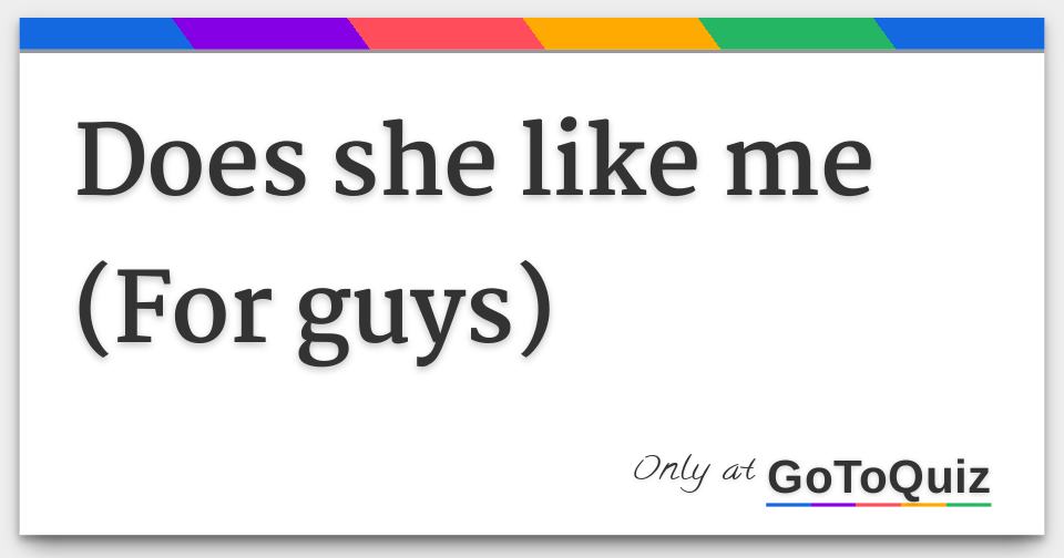 Does she like me (For guys)