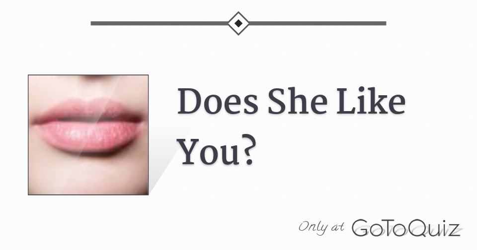 She Is Honest With You