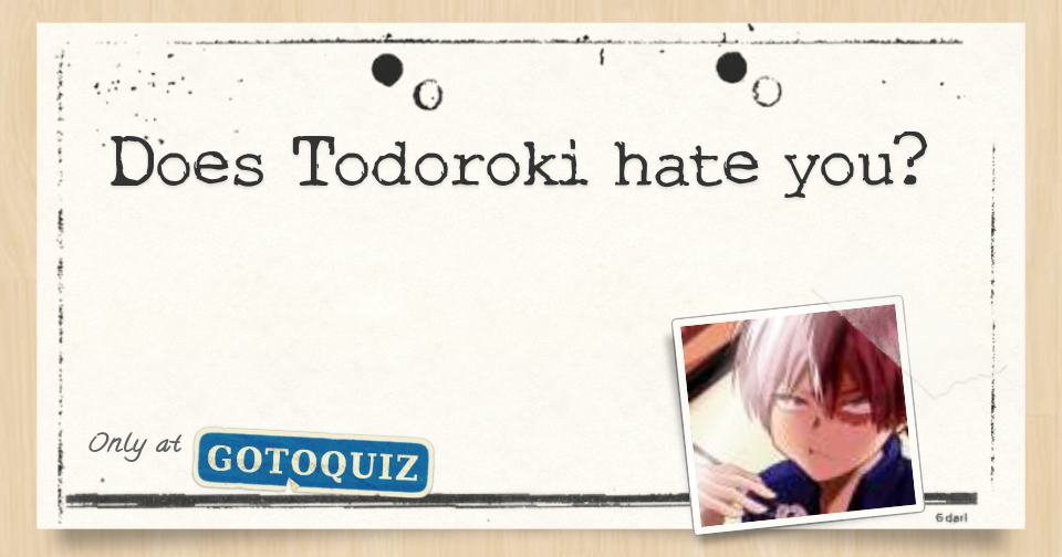 Does Todoroki hate you?