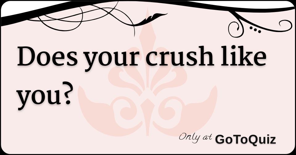 Quiz: Does your crush like you?