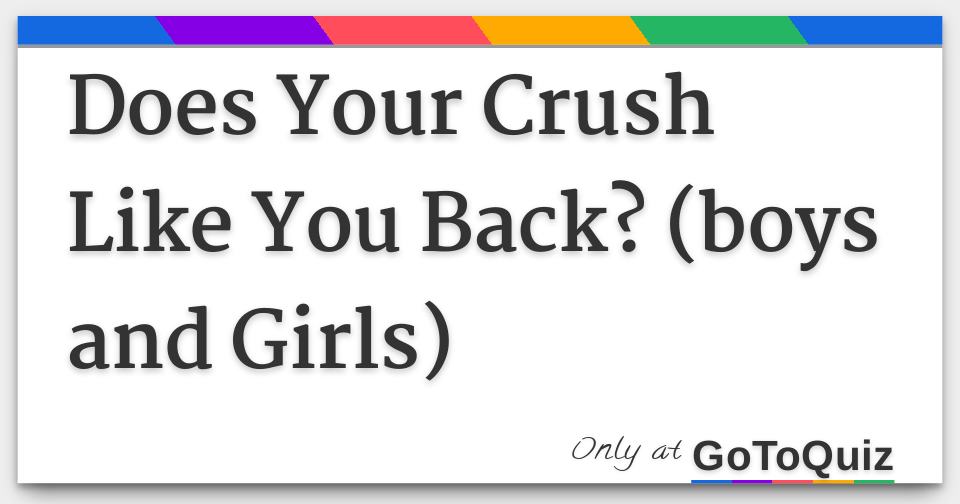 Does Your Crush Like You Back Boys And Girls
