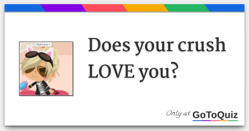Does Your Crush LOVE You 
