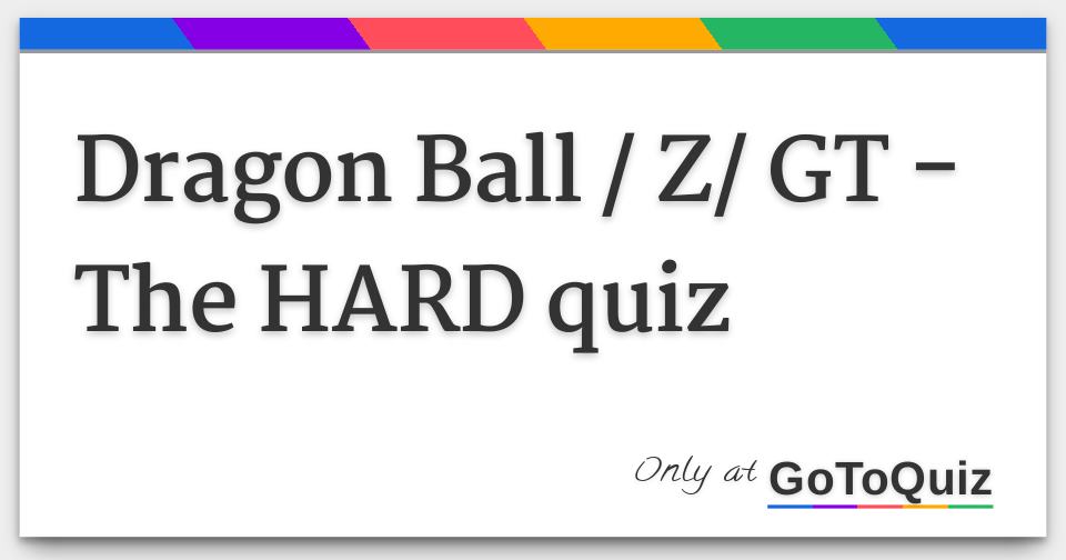 Quiz Dragon Ball Z, GT e Super