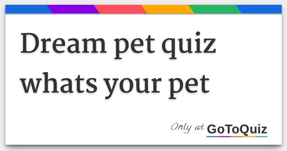 dream pet quiz whats your pet