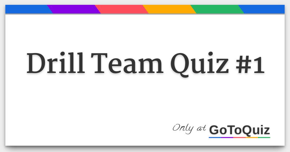 Drill Team Quiz 1
