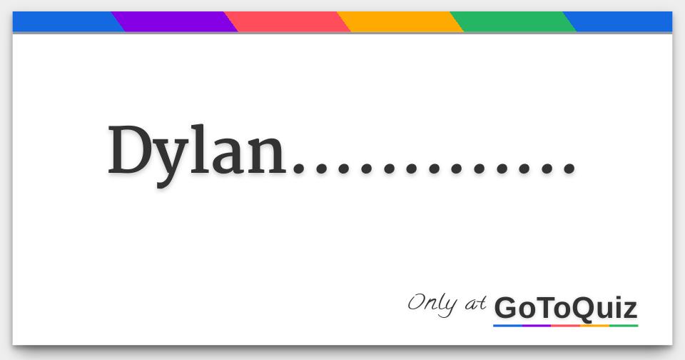 Results: Dylan.............