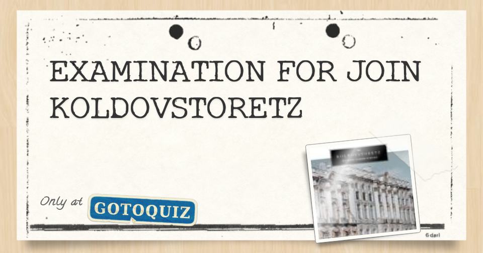 EXAMINATION FOR JOIN KOLDOVSTORETZ