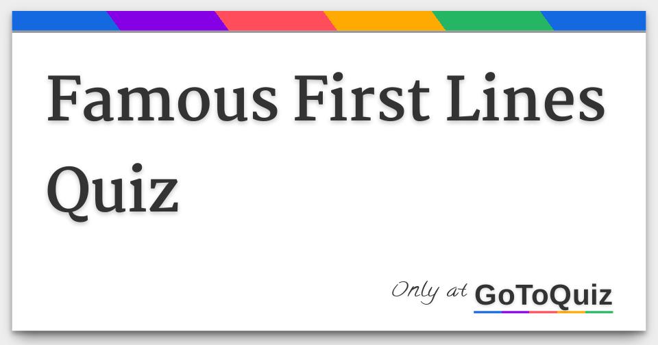 Famous First Lines Quiz Famous First Lines Quiz