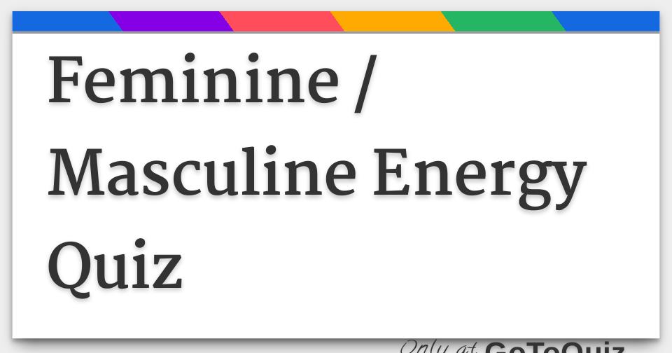Feminine / Masculine Energy Quiz