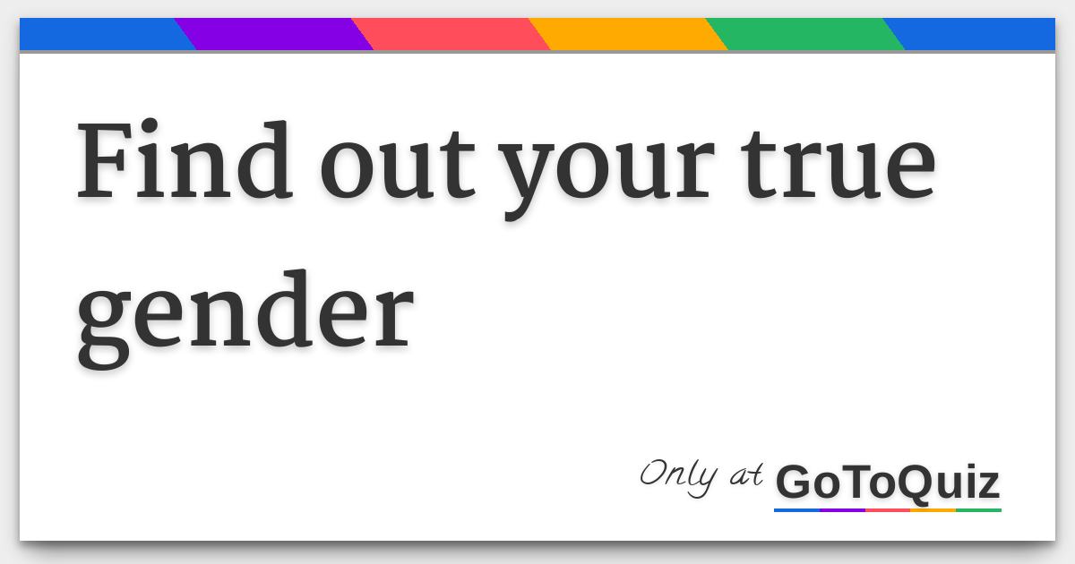 Find out your true gender