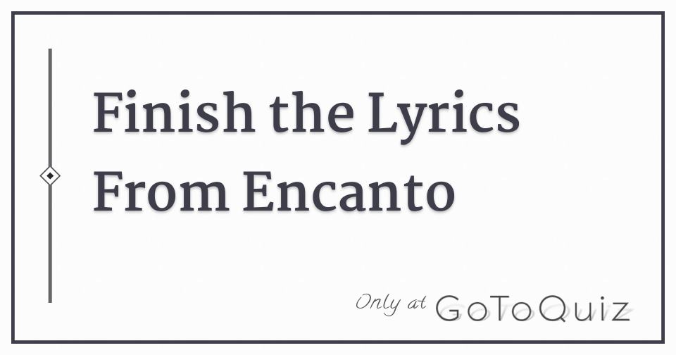Do encanto i lyrics else can what ‘What Else