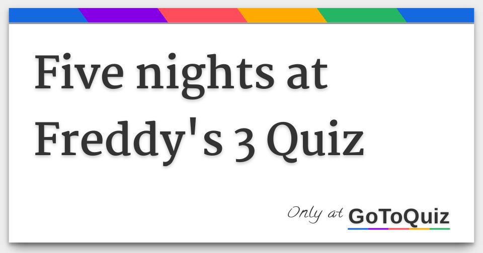 Five nights at Freddy's 3 Quiz