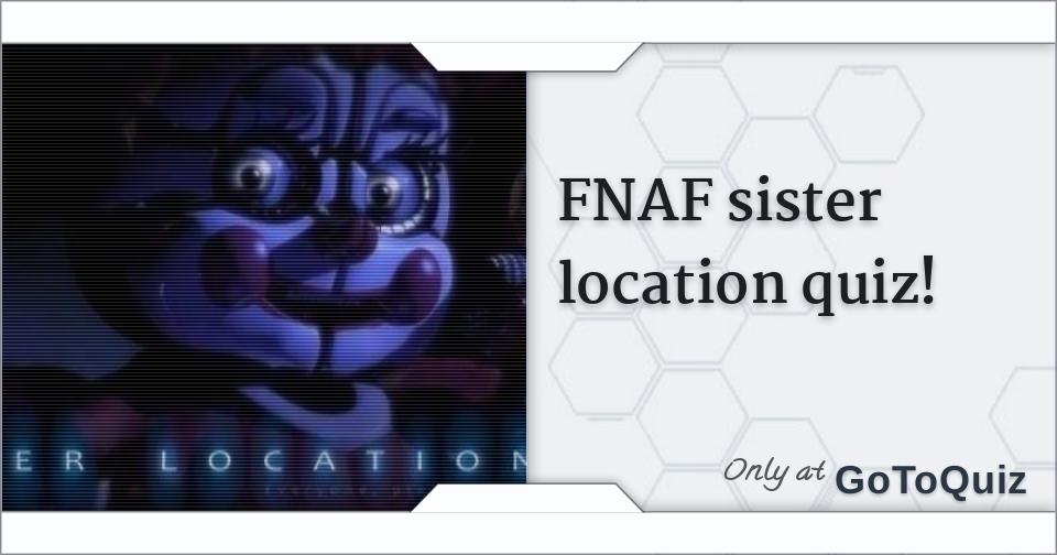 Which Sister Location Animatronic Are You? Quiz - ProProfs Quiz