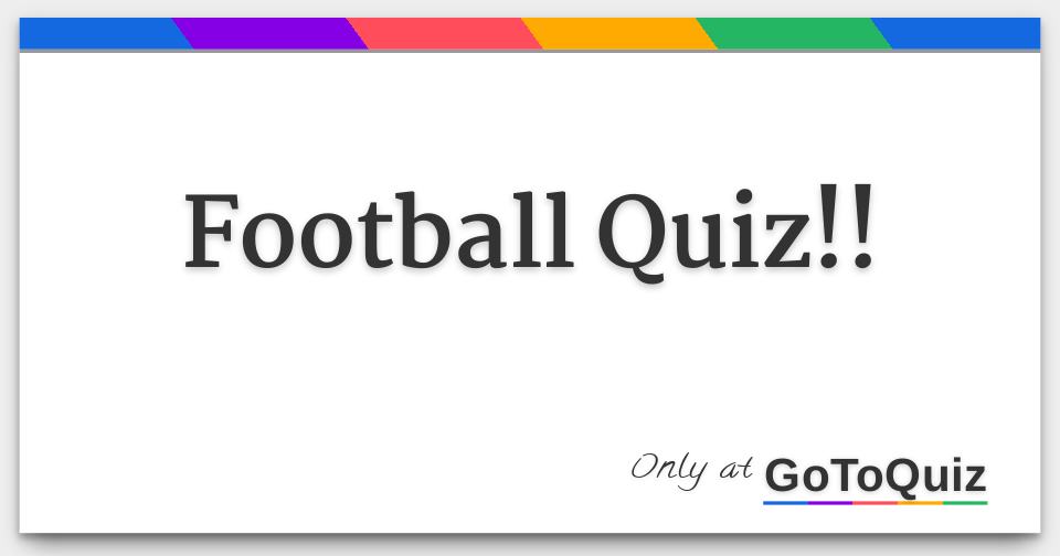 Football Quiz!!