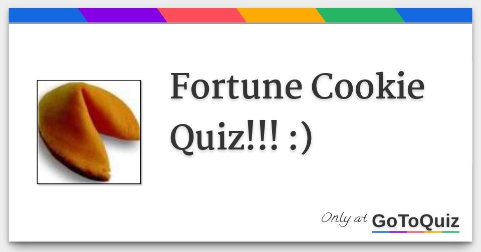 Fortune Cookie Quiz!!! )