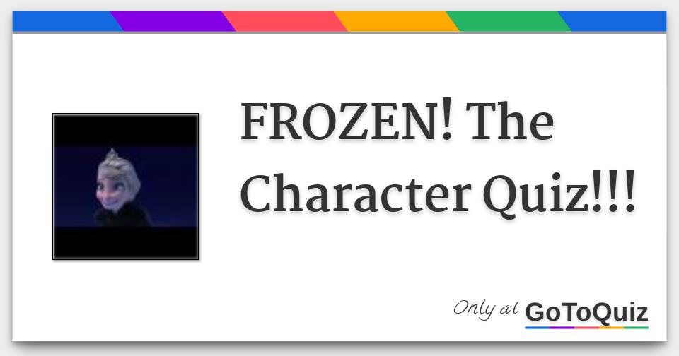 Results FROZEN! The Character Quiz!!!