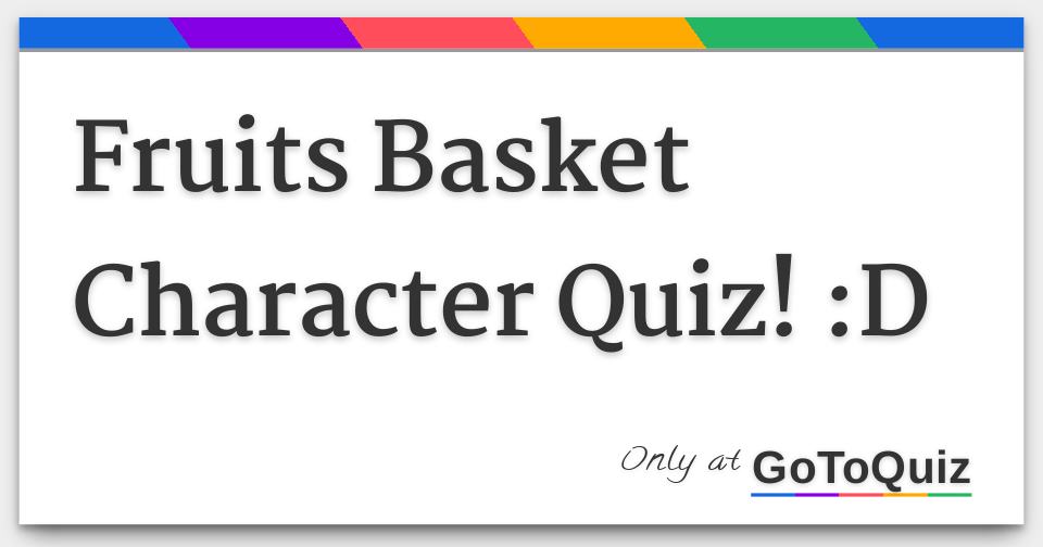 Results Fruits Basket Character Quiz! D