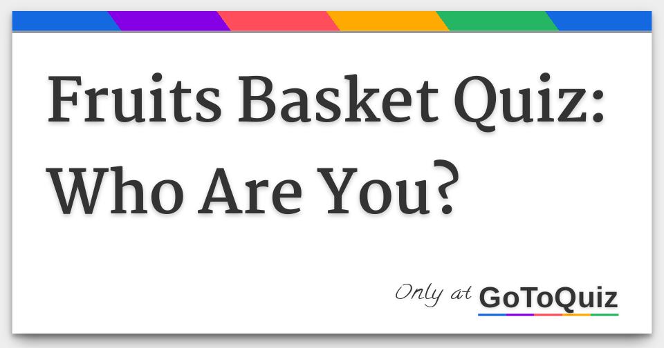 Fruits Basket Quiz Who Are You?
