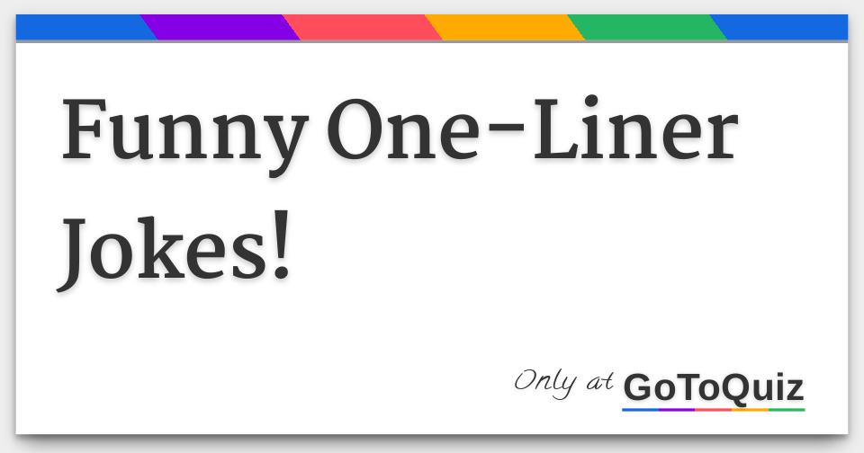 Funny One-Liner Jokes! Funny One-Liner Jokes!
