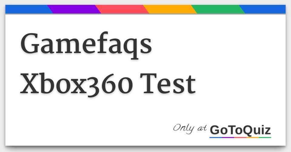 Gamefaqs Xbox360 Test