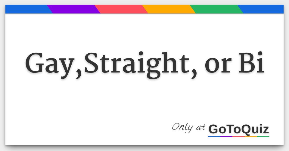 Gay,Straight, or Bi