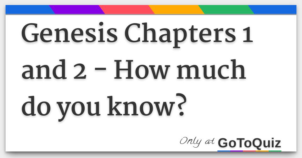Genesis chapters 1 and 2 how much do you know 