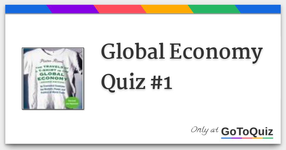 Global Economy Quiz 1