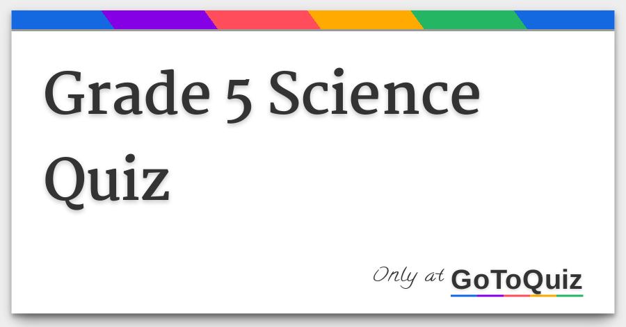 Grade 5 Science Quiz