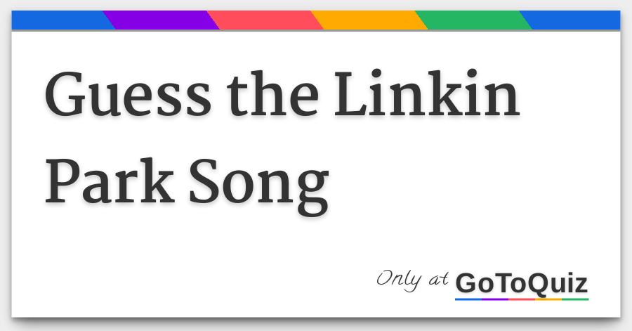 Guess The Linkin Park Song
