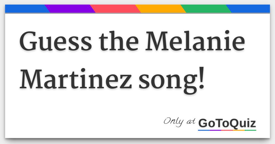 guess the melanie martinez song