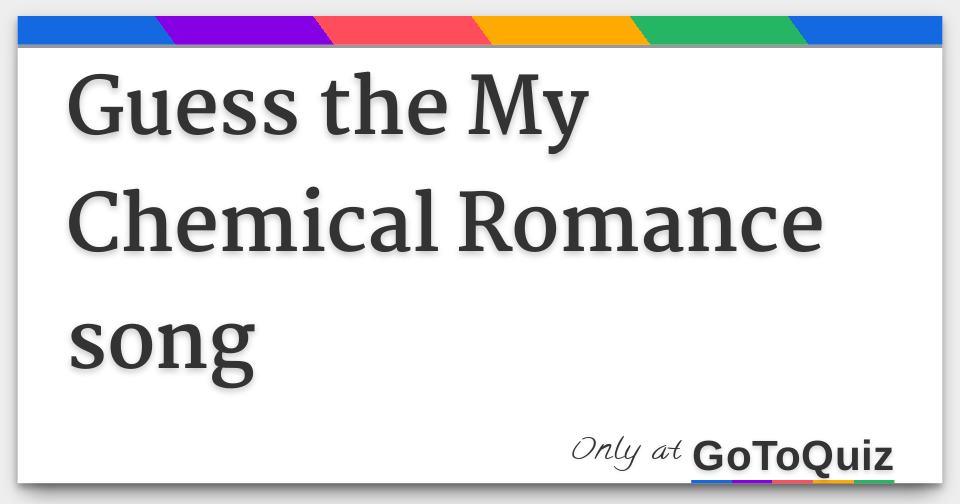 Guess The My Chemical Romance Song