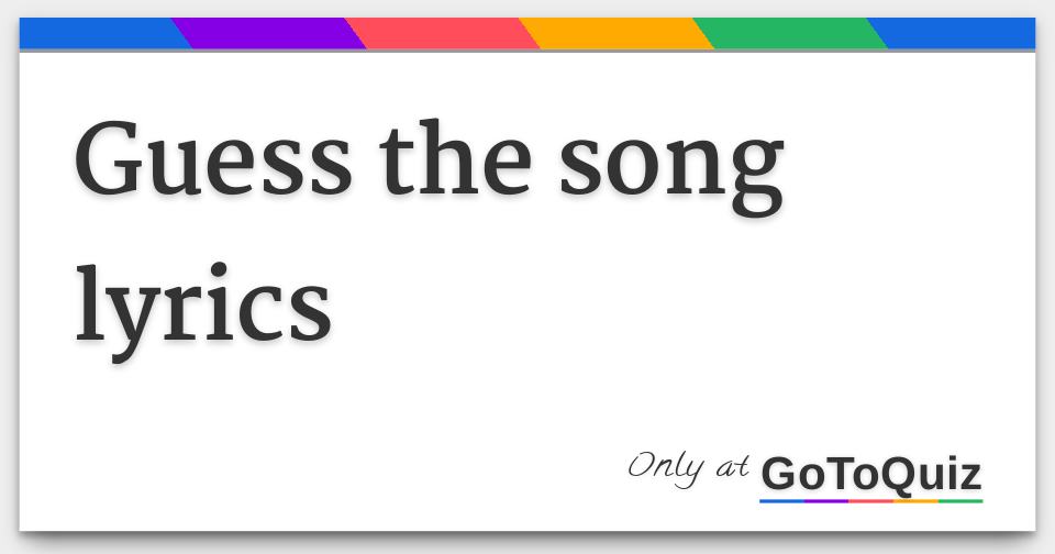 Guess the song lyrics